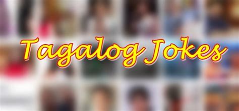 Tagalog Jokes: Funniest Jokes That Will Surely Make Your Day.